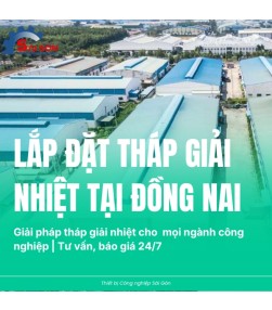 Dự án lắp đặt tháp giải nhiệt tại Đồng Nai - Giải pháp làm mát Công nghiệp bền vững 2025